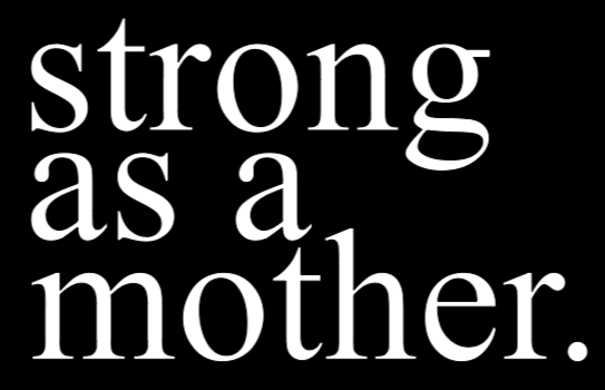 Strong as a Mother