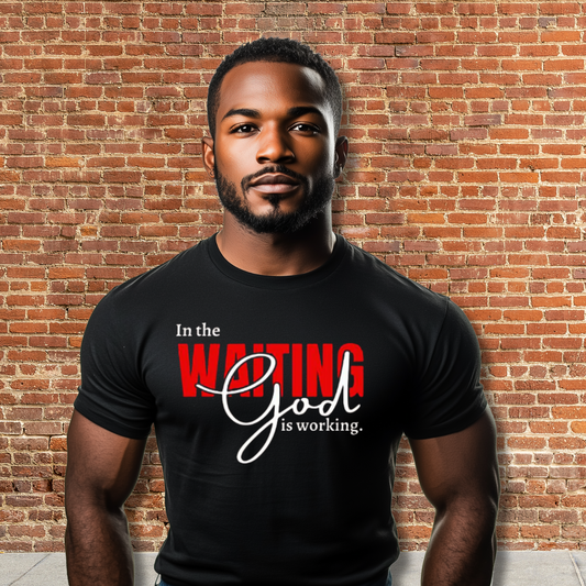 In the waiting, God is Working