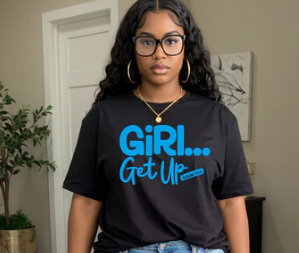 "Girl, Get up" tee