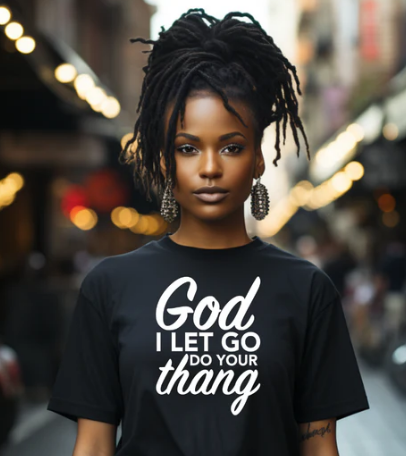 God I Let Go, Do Your Thang tee