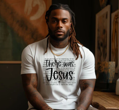 "There Was Jesus" tee